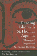 Reading John with St. Thomas Aquinas: Theological Exegesis and Speculative Theology