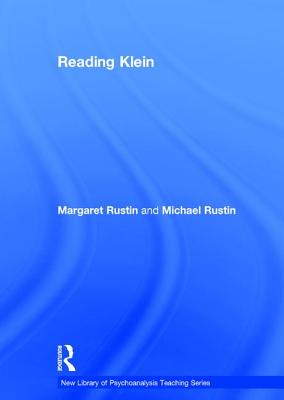 Reading Klein - Rustin, Margaret, and Rustin, Michael