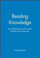Reading Knowledge: An Introduction to Foucault, Barthes and Althusser