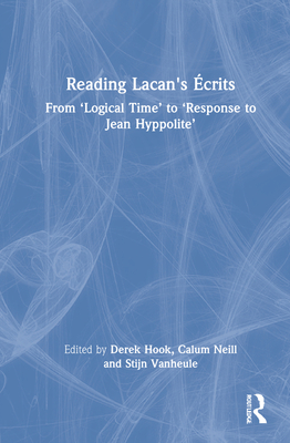 Reading Lacan's crits: From 'Logical Time' to 'Response to Jean Hyppolite' - Hook, Derek (Editor), and Neill, Calum (Editor), and Vanheule, Stijn (Editor)