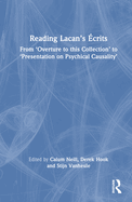 Reading Lacan's ?crits: From 'Overture to This Collection' to 'Presentation on Psychical Causality'