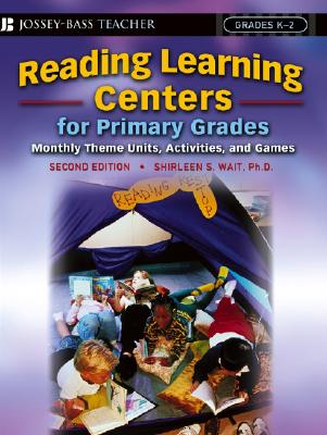 Reading Learning Centers for Primary Grades: Monthly Theme Units, Activities, and Games - Wait, Shirleen S