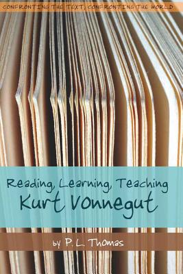 Reading, Learning, Teaching Kurt Vonnegut - Thomas, Paul L
