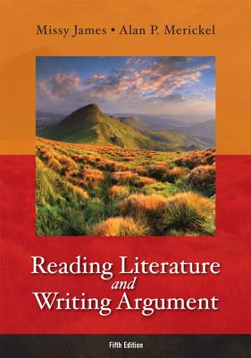 Reading Literature and Writing Argument - James, Missy, and Merickel, Alan P.