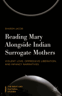 Reading Mary Alongside Indian Surrogate Mothers: Violent Love, Oppressive Liberation, and Infancy Narratives