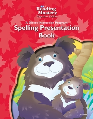 Reading Mastery Reading/Literature Strand Grade K, Spelling Presentation Book - McGraw Hill