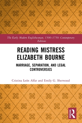 Reading Mistress Elizabeth Bourne: Marriage, Separation, and Legal Controversies - Alfar, Cristina Len, and Sherwood, Emily