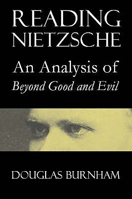 Reading Nietzsche: An Analysis of "Beyond Good and Evil" - Burnham, Douglas