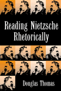 Reading Nietzsche Rhetorically
