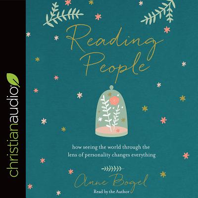 Reading People: How Seeing the World Through the Lens of Personality Changes Everything - Bogel, Anne (Narrator)