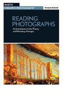 Reading Photographs: An Introduction to the Theory and Meaning of Images