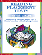 Reading Placement Tests; 4th-6th Grades: Easy Assessments to Determine Students' Levels I N Phonics, Vocabulary, and Reading Comprehension