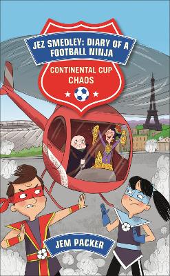 Reading Planet - Jez Smedley: Diary of a Football Ninja: Continental Cup Chaos - Level 7: Fiction (Saturn) - Packer, Jem