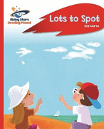 Reading Planet - Lots to Spot - Red A: Rocket Phonics