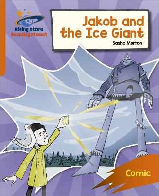 Reading Planet: Rocket Phonics - Target Practice - Jakob and the Ice Giant - Orange - Morton, Sasha