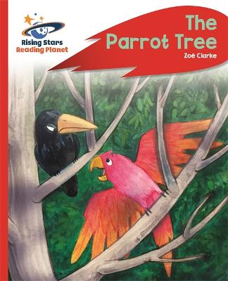 Reading Planet - The Parrot Tree - Red C: Rocket Phonics - Clarke, Zoe