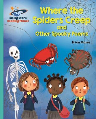 Reading Planet - Where the Spiders Creep and Other Spooky Poems - Turquoise: Galaxy - Moses, Brian