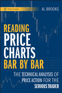 Reading Price Charts Bar by Bar - The Technical Analysis of Price Action for the Serious Trader