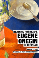 Reading Pushkin's Eugene Onegin in Russian: A Parallel-Text Russian Reader