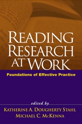 Reading Research at Work: Foundations of Effective Practice - Stahl, Katherine A Dougherty, Edd (Editor), and McKenna, Michael C, PhD (Editor), and Morrow, Lesley Mandel, PhD (Foreword by)