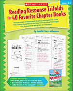 Reading Response Trifolds for 40 Favorite Chapter Books: Reproducible Independent Reading Management Tools That Guide Students to Use Essential Reading Strategies and Respond Meaningfully to Literature
