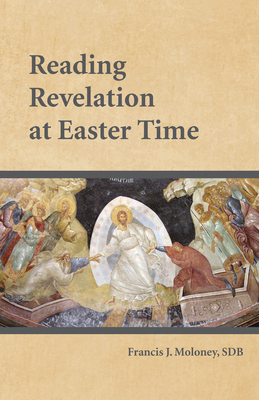 Reading Revelation at Easter Time - Moloney, Francis J