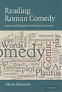 Reading Roman Comedy: Poetics and Playfulness in Plautus and Terence