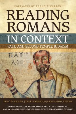 Reading Romans in Context: Paul and Second Temple Judaism - Blackwell, Ben C (Editor), and Goodrich, John K (Editor), and Maston, Jason (Editor)