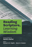 Reading Scripture, Learning Wisdom: Essays in honour of David G. Barker (Hardcover)