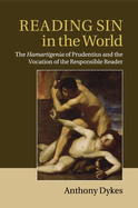 Reading Sin in the World: The Hamartigenia of Prudentius and the Vocation of the Responsible Reader