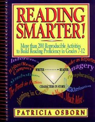 Reading Smarter!: More Than 200 Reproducible Activities to Build Reading Proficiency in Grades 7 - 12 - Osborn, Patricia
