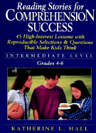 Reading Stories for Comprehension Success, Grades 4 - 6 - Hall, Katherine L