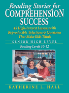 Reading Stories for Comprehension Success: Senior High Level, Reading Levels 10-12
