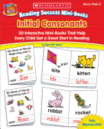 Reading Success Mini-Books: Initial Consonants: 20 Interactive Mini-Books That Help Every Child Get a Great Start in Reading