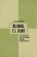 Reading T.S. Eliot: Four Quartets and the Journey Towards Understanding