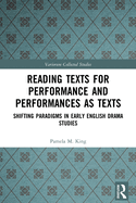 Reading Texts for Performance and Performances as Texts: Shifting Paradigms in Early English Drama Studies