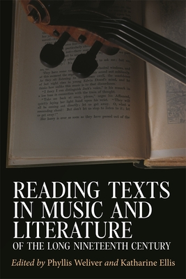 Reading Texts in Music and Literature of the Long Nineteenth Century - Weliver, Phyllis (Editor), and Ellis, Katharine (Editor)