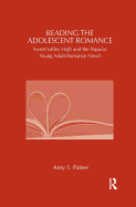 Reading the Adolescent Romance: Sweet Valley High and the Popular Young Adult Romance Novel