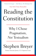 Reading the Constitution: Why I Chose Pragmatism, Not Textualism