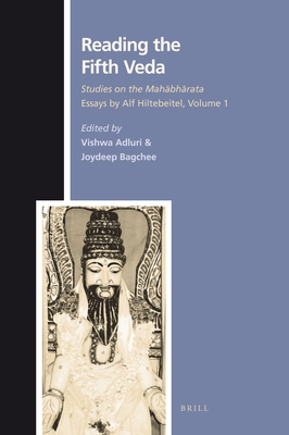 Reading the Fifth Veda: Studies on the Mahabharata - Essays by Alf Hiltebeitel, Volume 1 - Adluri, Vishwa (Volume editor), and Bagchee, Joydeep (Volume editor)