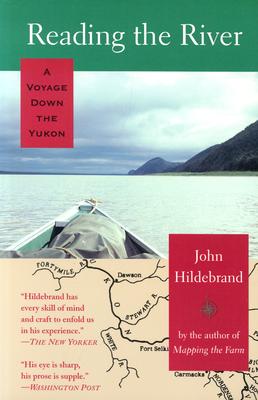 Reading the River: A Voyage Down the Yukon - Hildebrand, John