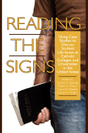 Reading the Signs: Using Case Studies to Discuss Student Life Issues at Catholic Colleges and Universities in the United States (Hc) - Estanek, Sandra M (Editor), and Meyer, Robert S (Editor), and Wankel, Laura a (Editor)