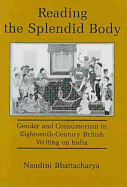 Reading the Splendid Body: Gender and Consumerism in Eighteenth-Century British Writing on India