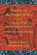 Reading the Treatise on the People of the Wa in the Chronicle of the Kingdom of Wei: The World's Earliest Written Text on Japan