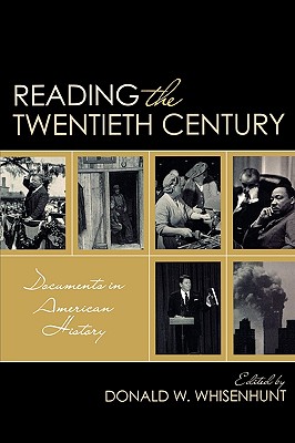 Reading the Twentieth Century: Documents in American History - Whisenhunt, Donald W