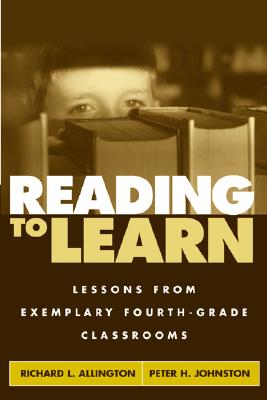 Reading to Learn: Lessons from Exemplary Fourth-Grade Classrooms - Allington, Richard L, PhD, and Johnston, Peter H, PhD, and Pressley, Michael, PhD (Foreword by)