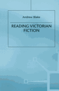 Reading Victorian Fiction: The Cultural Context and Ideological Content of the Nineteenth-Century Novel