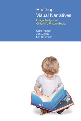 Reading Visual Narratives: Image Analysis of Children's Picture Books - Painter, Clare, and Martin, J.R., and Unsworth, Len
