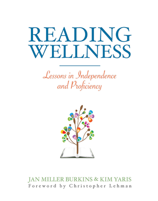 Reading Wellness: Lessons in Independence and Proficiency - Burkins, Jan, and Yaris, Kim