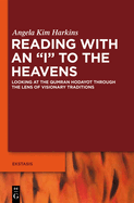Reading with an I to the Heavens: Looking at the Qumran Hodayot Through the Lens of Visionary Traditions